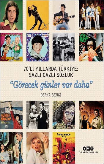 70’li Yıllarda Türkiye: Sazlı Cazlı Sözlük - Görecek günler var daha